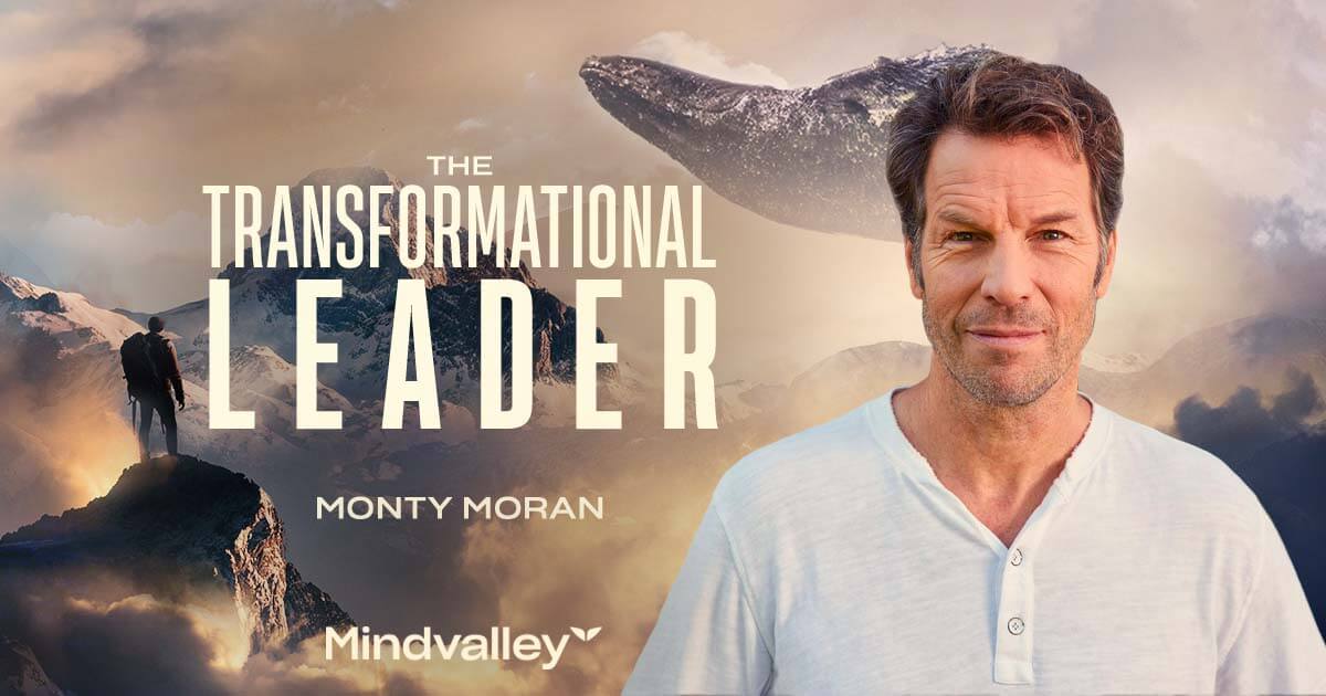 The Transformational Leader with Monty Moran, a Mindvalley quest